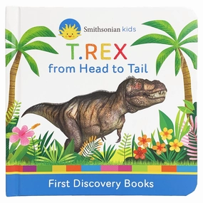 T-Rex From Head to Tail - First Discovery Books